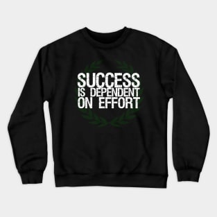 Success Is Dependent On Effort Crewneck Sweatshirt